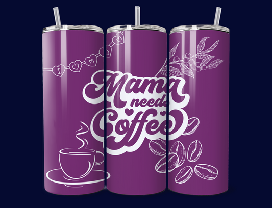 Mama Needs Coffee Skinny Tumbler